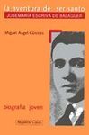 LA AVENTURA DE SER SANTO. JOSEMARÃA ESCRIVÃ DE BALAGUER