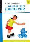 CÓMO CONSEGUIR QUE TU HIJO QUIERA OBEDECER(CONTIENE DVD )