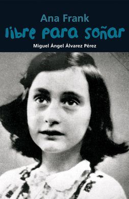 ANA FRANK. LIBRE PARA SOÑAR