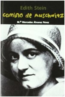 EDITH STEIN. CAMINO A AUSCHWITZ