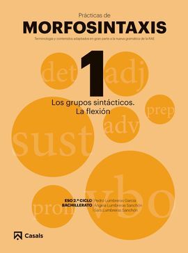 PRÁCTICAS DE MORFOSINTAXIS 1 LOS GRUPOS SINTÁCTICOS. LA FLEXIÓN