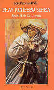 FRAY JUNÍPERO SERRA. APÓSTOL DE CALIFORNIA
