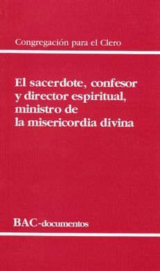 SACERDOTE, CONFESOR Y DIRECTOR ESPIRITUAL, MINISTRO DE LA MISERIC