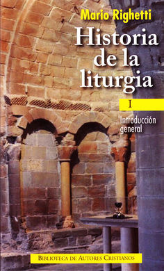 HISTORIA DE LA LITURGIA. I: INTRODUCCIÓN GENERAL