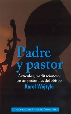 PADRE Y PASTOR. ARTICULOS, MEDITACIONES Y CARTAS PASTORALES DEL OBISPO