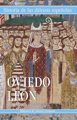 HISTORIA DE LAS DIOCESIS ESPAÑOLAS. TOMO 17-IGLESIAS DE OVIEDO Y LEÓN