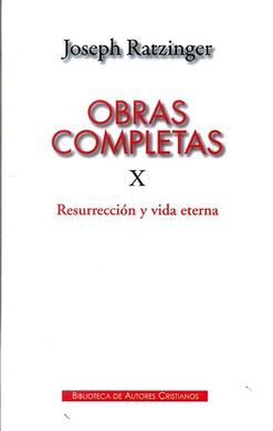 OBRAS COMPLETAS X RATZINGER: RESURRECCION Y VIDA ETERNA