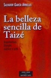 BELLEZA SENCILLA DE TAIZE ARQUITECTURA,LITURGIA,MUSICA Y AR