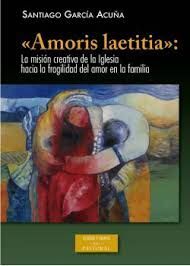 AMORIS LAETITIA. LA MISION CREATIVA DE LA IGLESIA