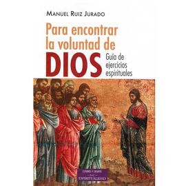 PARA ENCONTRAR LA VOLUNTAD DE DIOS. GUIA DE EJERCICIOS ESPI