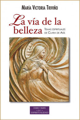 VIA DE LA BELLEZA, LA /TEMAS ESPIRITUALES DE CLARA