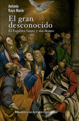 EL GRAN DESCONOCIDO /EL ESPÍRITU SANTO Y SUS DONES