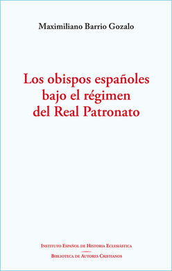 OBISPOS ESPAÑOLES BAJO EL REGIMEN DEL REAL PATRONA