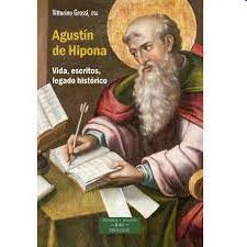AGUSTIN DE HIPONA / VIDA ESCRITOS LEGADO HISTORICO