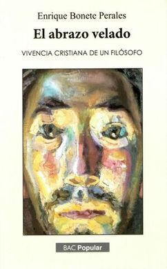 ABRAZO VELADO, EL. VIVENCIA CRISTIANA DE UN FILOSO