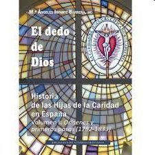 EL DEDO DE DIOS VOL. I  / HISTORIA DE LAS HIJAS DE LA CARIDAD