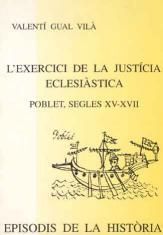 L' EXERCICI DE LA JUSTÍCIA ECLESIÀSTICA. POBLET SEGLES XV-XVII