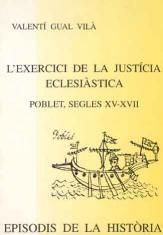 L' EXERCICI DE LA JUSTÍCIA ECLESIÀSTICA. POBLET SEGLES XV-XVII