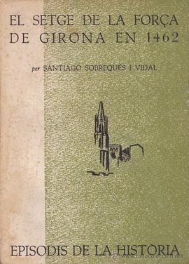 EL SETGE DE LA FORÇA DE GIRONA EN 1462