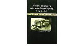 LA INDUSTRIA AZUCARERA Y EL SECTOR REMOLACHERO EN NAVARRA