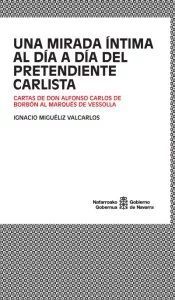 UNA MIRADA ÍNTIMA AL DÍA A DÍA DEL PRETENDIENTE CARLISTA