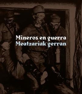 MINEROS EN GUERRA / MEATZARIAK GERRAN