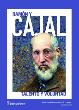 RAMON Y CAJAL TALENTO Y VOLUNTAD