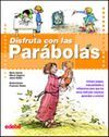 DISFRUTA CON LAS PARÁBOLAS