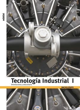 TECNOLOGÍA INDUSTRIAL I. ORIENTACIONES Y SOLUCIONARIO