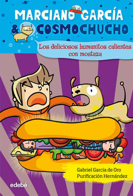 MARCIANO GARCIA & COSMOCHUCHO. 2: LOS DELICIOSOS HUMANITOS CALIENTES CON MOSTAZA