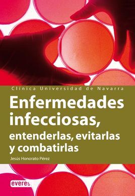 ENFERMEDADES INFECCIOSAS. ENTENDERLAS, EVITARLAS Y COMBATIRLAS