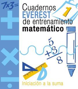 CUADERNOS EVEREST DE ENTRENAMIENTO MATEMÃTICO 1. INICIACIÃN A LA SUMA