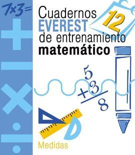 CUADERNOS EVEREST DE ENTRENAMIENTO MATEMÃTICO 12. MEDIDAS