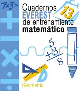 CUADERNOS EVEREST DE ENTRENAMIENTO MATEMÃTICO 13. GEOMETRÃA