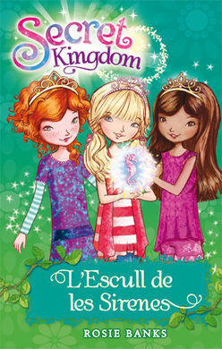 SECRET KINGDOM. 4: L'ESCULL DE LES SIRENES