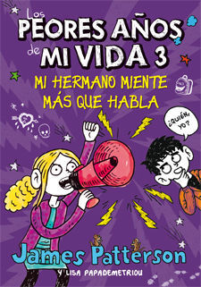 LOS PEORES AÑOS DE MI VIDA. 3: MI HERMANO MIENTE MÁS QUE HABLA