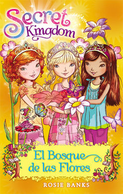 SECRET KINGDOM. 13: EL BOSQUE DE LAS FLORES