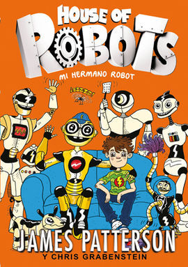 HOUSE OF ROBOTS. 1: MI HERMANO ROBOT