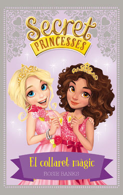 SECRET PRINCESSES. 1: EL COLLARET MÀGIC
