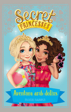 SECRET PRINCESSES. 2: AVENTURA AMB DOFINS