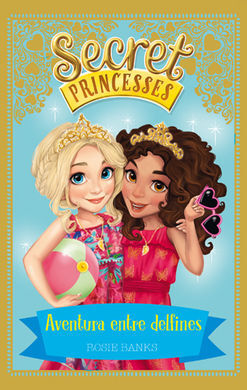 SECRET PRINCESSES. 2: AVENTURA ENTRE DELFINES