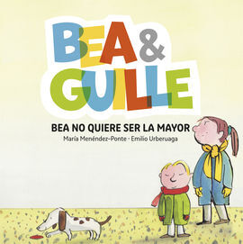 BEA & GUILLE. 2: BEA NO QUIERE SER LA MAYOR