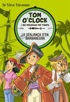 TOM O'CLOCK I ELS DETECTIUS DEL TEMPS. 4: LA VENJANÇA D'EN BARBANEGRA