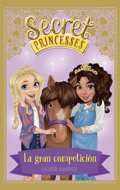 SECRET PRINCESSES. 6: LA GRAN COMPETICIÓN