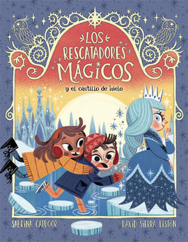 LOS RESCATADORES MÁGICOS 6. Y EL CASTILLO DE HIELO