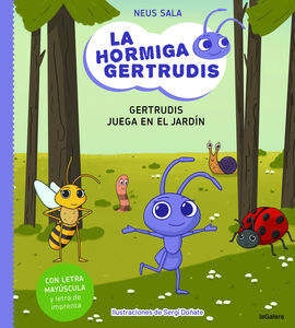 LA HORMIGA GERTRUDIS  2  GERTRUDIS JUEGA EN EL JARDIN