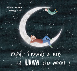 PAPÁ, ¿VAMOS A VER LA LUNA ESTA NOCHE?