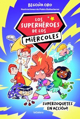 LOS SUPERHÉROES DE LOS MIÉRCOLES 1. SUPERZOQUETES EN ACCIÓN!