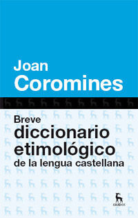 BREVE DICCIONARIO ETIMOLOGICO DE LA LENGUA CASTELLANA 2012