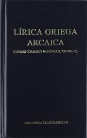 LIRICA GRIEGA ARCAICA (POEMAS CORALES Y